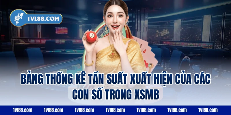 Bảng thống kê tần suất xuất hiện của các con số trong XSMB