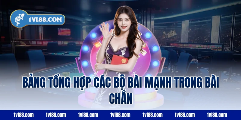 Bảng tổng hợp các bộ bài mạnh trong bài chắn