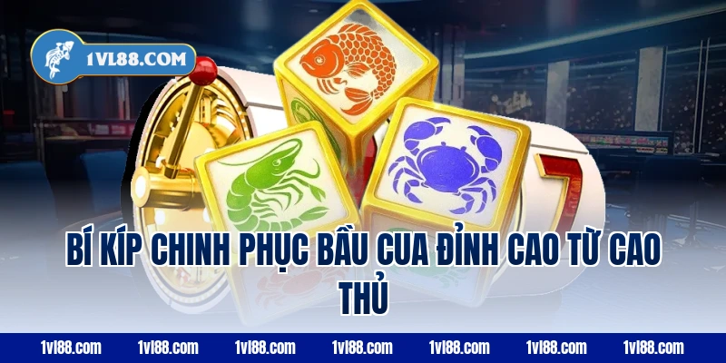 Bí Kíp Chinh Phục Bầu Cua Đỉnh Cao Từ Cao Thủ