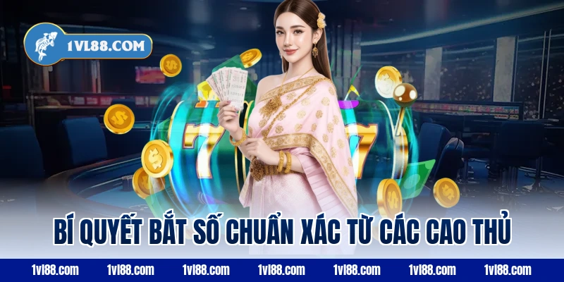 Bí Quyết Bắt Số Chuẩn Xác Từ Các Cao Thủ