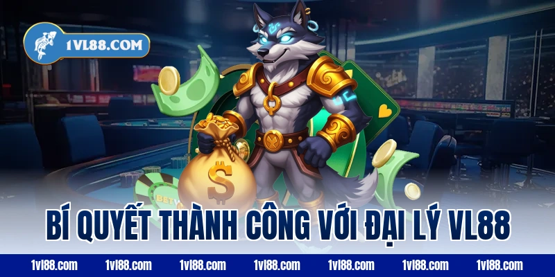 Bí quyết thành công với đại lý vl88