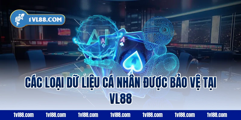 Các loại dữ liệu cá nhân được bảo vệ tại VL88