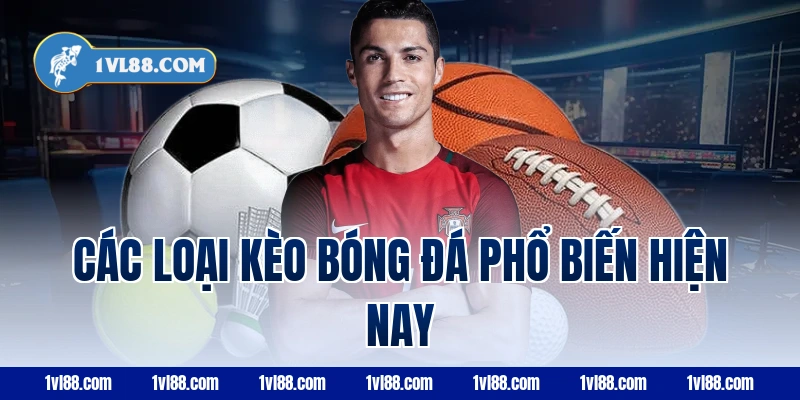 Các loại kèo bóng đá phổ biến hiện nay