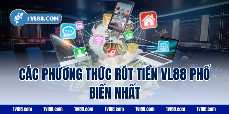 Các phương thức rút tiền vl88 phổ biến nhất