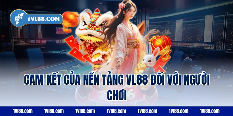 Cam Kết Của Nền Tảng VL88 Đối Với Người Chơi