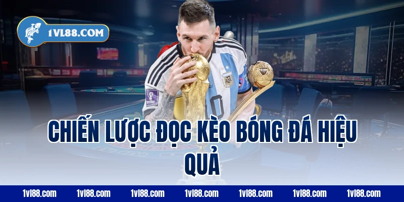 Chiến lược đọc kèo bóng đá hiệu quả