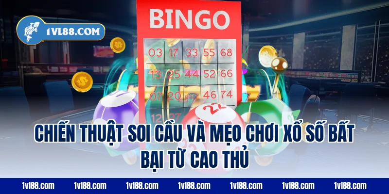 Chiến Thuật Soi Cầu Và Mẹo Chơi Xổ Số Bất Bại Từ Cao Thủ