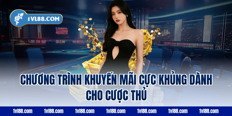 Chương Trình Khuyến Mãi Cực Khủng Dành Cho Cược Thủ