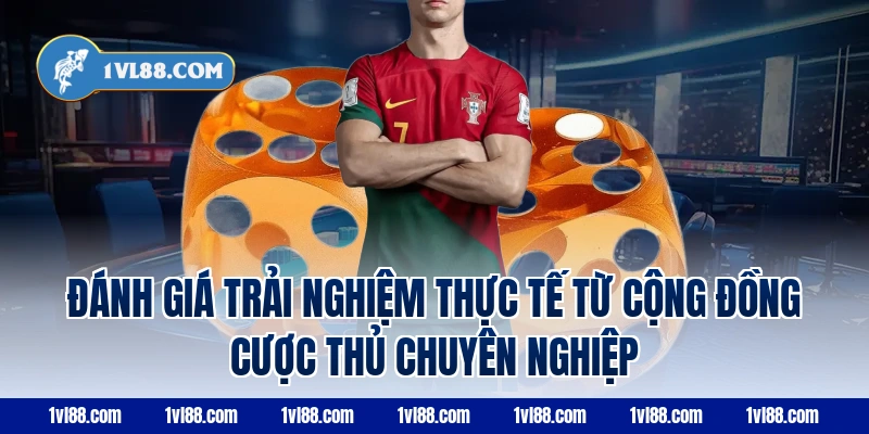 Đánh Giá Trải Nghiệm Thực Tế Từ Cộng Đồng Cược Thủ Chuyên Nghiệp