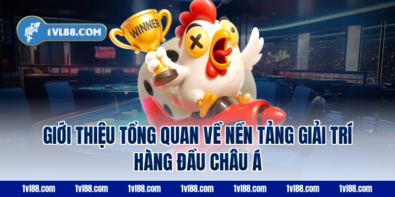 Giới Thiệu Tổng Quan Về Nền Tảng Giải Trí Hàng Đầu Châu Á