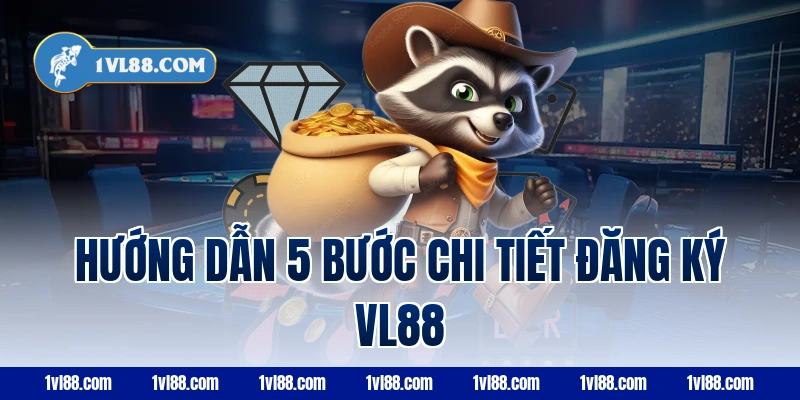 Hướng dẫn 5 bước chi tiết đăng ký vl88