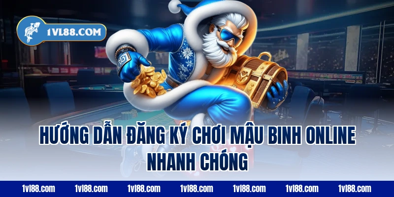 Hướng dẫn đăng ký chơi mậu binh online nhanh chóng