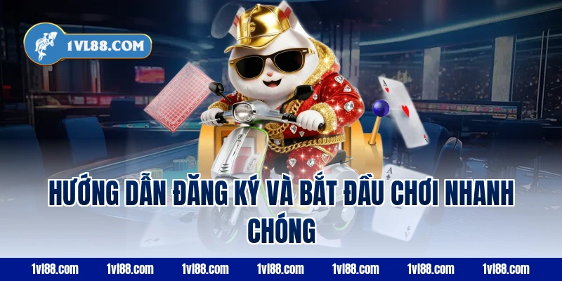 Hướng dẫn đăng ký và bắt đầu chơi nhanh chóng