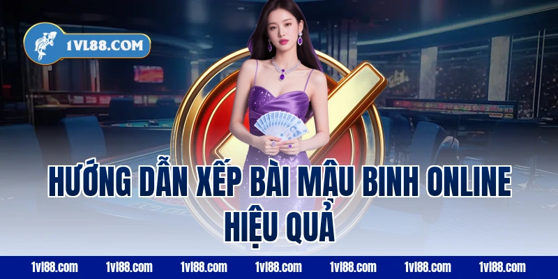 Hướng dẫn xếp bài mậu binh online hiệu quả
