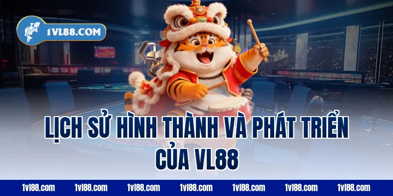 Lịch sử hình thành và phát triển của VL88