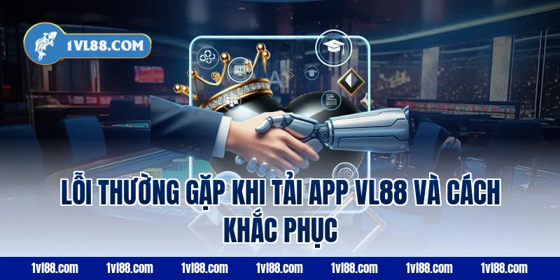 Lỗi thường gặp khi tải app vl88 và cách khắc phục