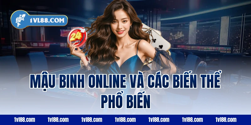 Mậu binh online và các biến thể phổ biến