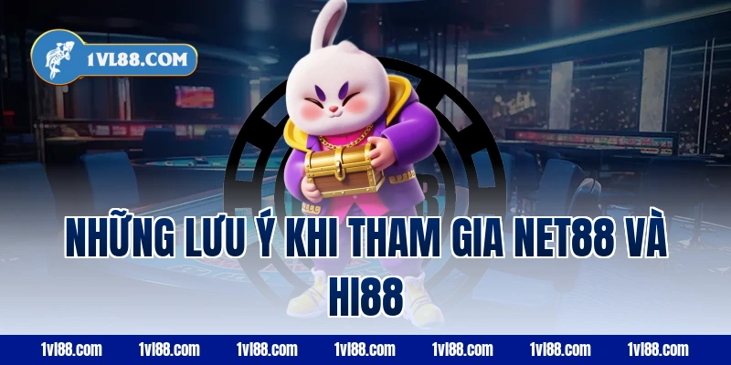 Những lưu ý khi tham gia Net88 và Hi88