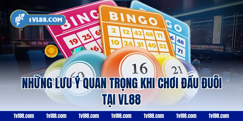 Những lưu ý quan trọng khi chơi đầu đuôi tại VL88