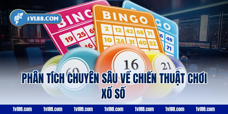 Phân Tích Chuyên Sâu Về Chiến Thuật Chơi Xổ Số