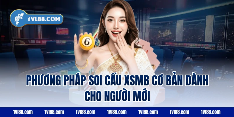 Phương pháp soi cầu xsmb cơ bản dành cho người mới
