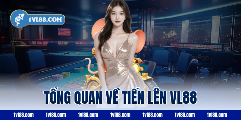 Tổng quan về tiến lên vl88