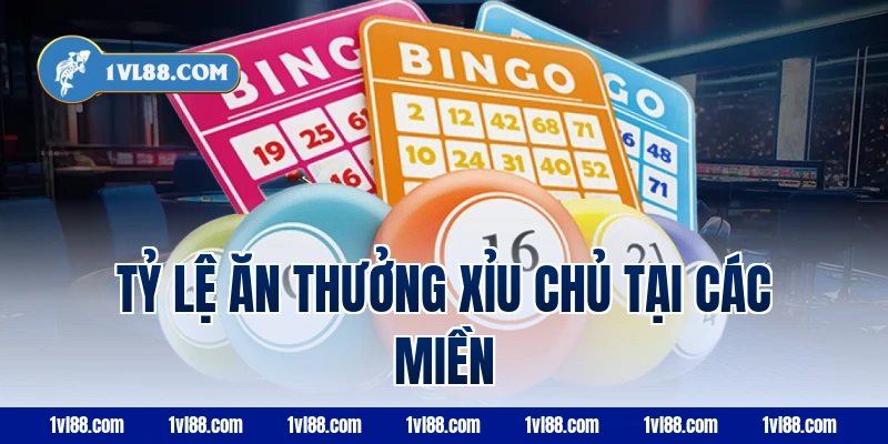 Tỷ lệ ăn thưởng xỉu chủ tại các miền